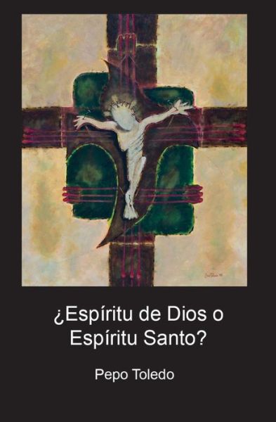 Cover for Pepo Toledo · Esp Ritu De Dios O Esp Ritu Santo? (Paperback Book) (2017)