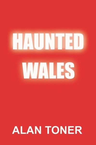 Cover for Alan Toner · Haunted Wales (Paperback Book) (2018)