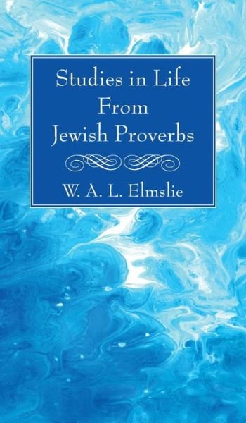Cover for W A L Elmslie · Studies in Life From Jewish Proverbs (Hardcover Book) (2021)