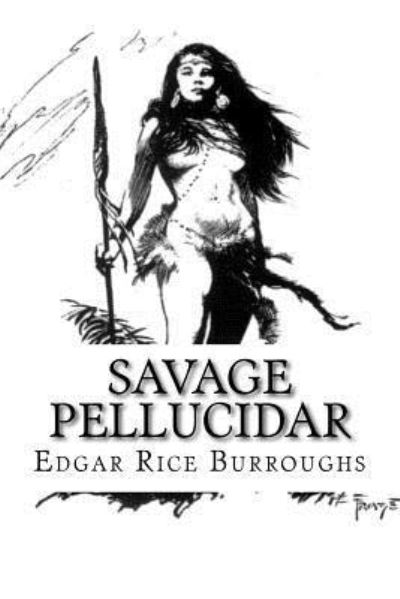 Savage Pellucidar - Edgar Rice Burroughs - Books - Createspace Independent Publishing Platf - 9781727363852 - September 27, 2018