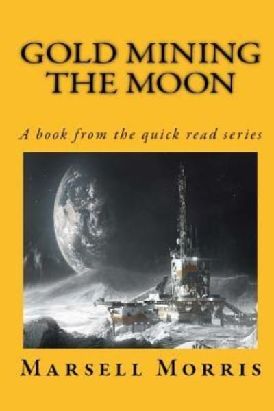 Cover for Marsell Morris · Gold Mining the Moon (Paperback Book) (2018)