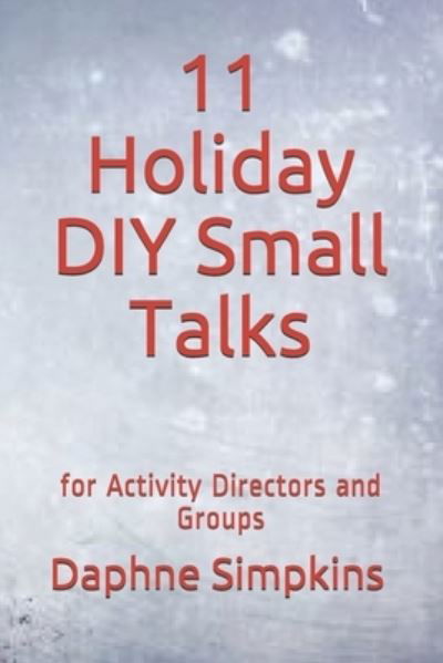 Cover for Daphne Simpkins · 11 Holiday DIY Small Talks (Paperback Book) (2020)