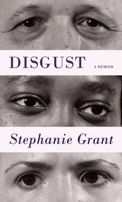 Cover for Stephanie Grant · Disgust: A Memoir (Paperback Book) (2021)