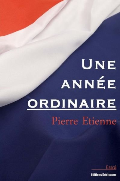 Cover for Pierre Etienne · Une Année Ordinaire (Paperback Book) [French edition] (2014)