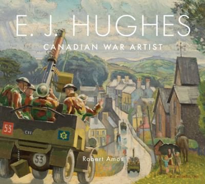Cover for Touchwood Editions · E. J. Hughes: Canadian War Artist (Hardcover bog) (2022)
