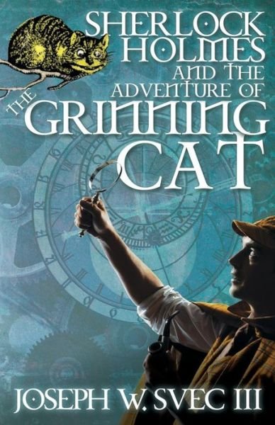 Cover for Svec, Joseph W., III · Sherlock Holmes and the Adventure of the Grinning Cat (Taschenbuch) (2015)