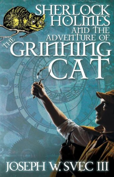 Svec, Joseph W., III · Sherlock Holmes and the Adventure of the Grinning Cat (Paperback Book) (2015)