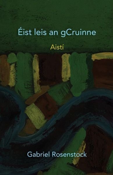 Cover for Gabriel Rosenstock · Eist Leis an Gcruinne (Paperback Book) [Irish edition] (2014)