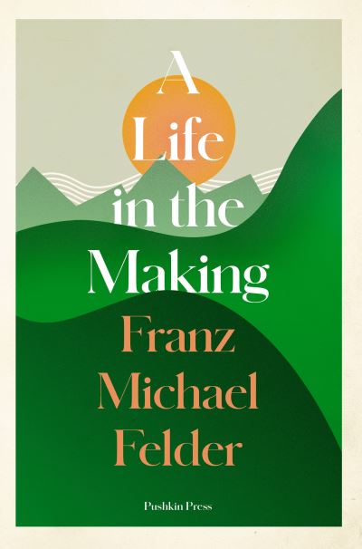 Cover for Franz Michael Felder · A Life in the Making (Paperback Book) (2021)