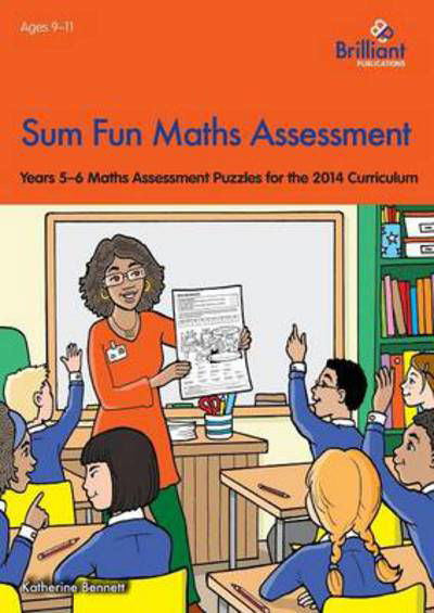 Sum Fun Maths Assessment for 9-11 year olds: Years 5-6 Maths Assessment Puzzles for the 2014 Curriculum - Katherine Bennett - Books - Brilliant Publications - 9781783170852 - June 30, 2014