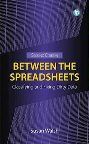 Cover for Susan Walsh · Between the Spreadsheets: Classifying and Fixing Dirty Data (Hardcover Book) [Second edition] (2025)