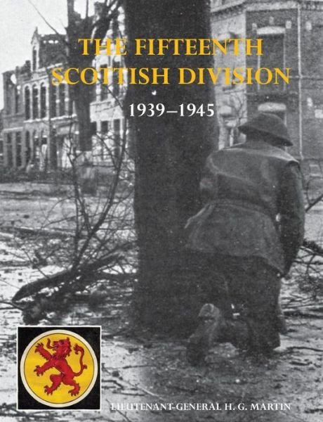 Cover for Lt -Gen H G Cb Dso Obe Martin · The History of the 15th (Scottish) Division 1939-1945 (Taschenbuch) [Limited edition] (2014)