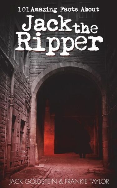 Cover for Jack Goldstein · 101 Amazing Facts About Jack the Ripper (Paperback Book) [Standard edition] (2014)