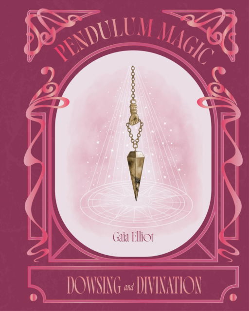 Cover for Gaia Elliot · Pendulum Magic - The Pocket Mystic (Hardcover Book) (2025)