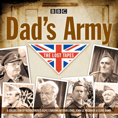 Cover for David Croft · Dad's Army: The Lost Tapes: Classic Comedy from the BBC Archives (Audiobook (CD)) [Unabridged edition] (2015)