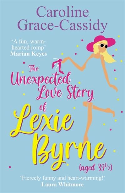 Cover for Caroline Grace-Cassidy · The Unexpected Love Story of Lexie Byrne (aged 39 1/2) (Paperback Book) (2022)