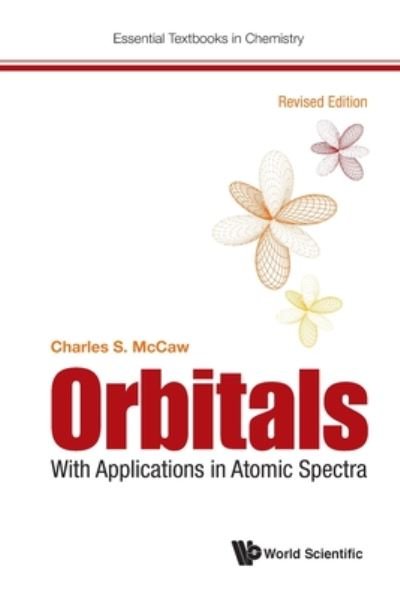 Cover for Mccaw, Charles Stuart (Winchester College, Uk) · Orbitals: With Applications In Atomic Spectra (Revised Edition) - Essential Textbooks in Chemistry (Taschenbuch) (2020)