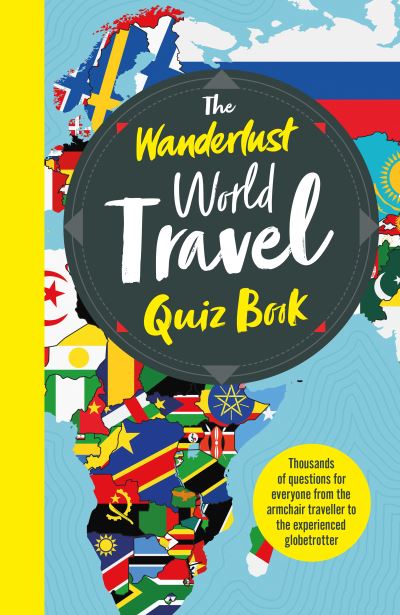 Cover for Elizabeth Atkin · The Wanderlust World Travel Quiz Book: Thousands of Trivia Questions to Test Globe-Trotters (Paperback Book) (2021)