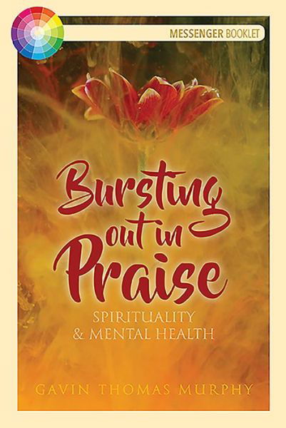 Cover for Gavin Thomas Murphy · Bursting Out in Praise: Spirituality and Mental Health (Paperback Book) (2019)