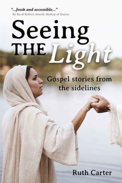 Cover for Ruth Carter · Seeing the Light: Gospel stories from the sidelines (Paperback Book) (2023)