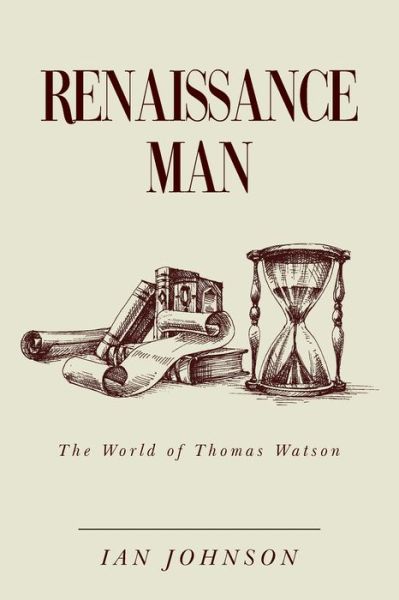 Cover for Ian Johnson · Renaissance Man: The World of Thomas Watson (Paperback Book) (2020)