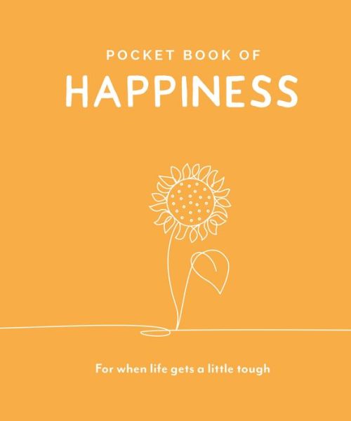 Pocket Book of Happiness: For When Life Gets a Little Tough - Pocket Books Series - Trigger Publishing - Boeken - Welbeck Publishing Group - 9781789561852 - 1 september 2020