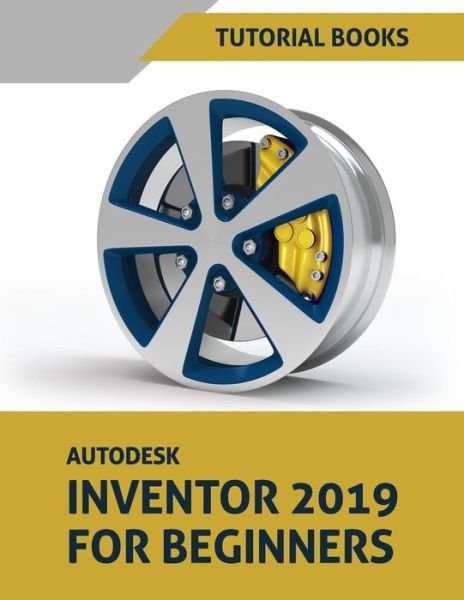 Cover for Tutorial Books · Autodesk Inventor 2019 for Beginners (Paperback Book) (2018)