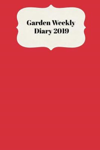 Cover for Sunny Days Prints · Garden Weekly Diary 2019 (Paperback Book) (2018)