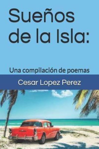 Cover for Cesar Jorge Lopez Perez · Sue os de la Isla (Paperback Book) (2019)