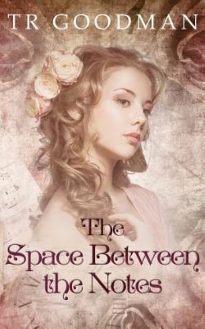 Cover for Tr Goodman · The Space Between the Notes (Paperback Book) (2019)