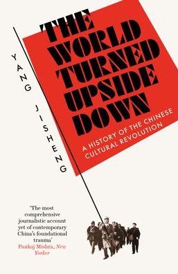Cover for Yang Jisheng · The World Turned Upside Down: A History of the Chinese Cultural Revolution (Paperback Book) (2022)