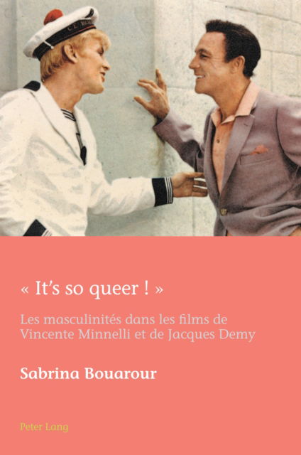 Cover for Sabrina Bouarour · « It's So Queer ! »: Les Masculinites Dans Les Films de Vincente Minnelli Et de Jacques Demy - European Connections (Paperback Book) (2023)