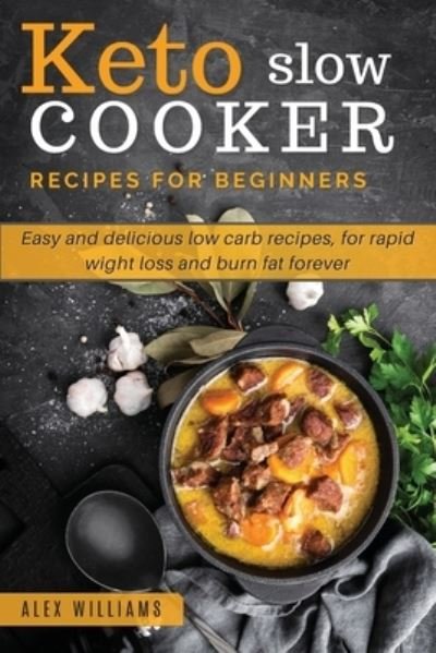 Cover for Alex Williams · Keto slow cooker recipes for beginners (Paperback Book) (2021)