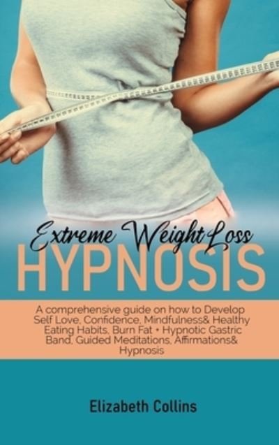 Cover for Elizabeth Collins · Extreme Weight Loss Hypnosis (Hardcover Book) (2021)