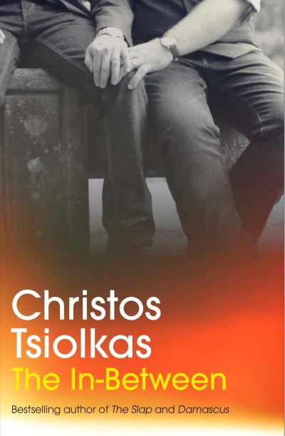 Cover for Christos Tsiolkas · The In-Between: From the Booker Prize-longlisted author of THE SLAP (Taschenbuch) [Main edition] (2024)