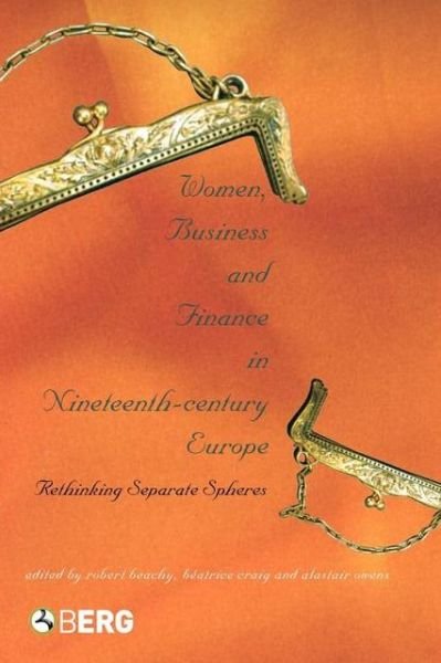 Cover for Robert Beachy · Women, Business and Finance in Nineteenth-century Europe: Rethinking Separate Spheres (Taschenbuch) (2005)