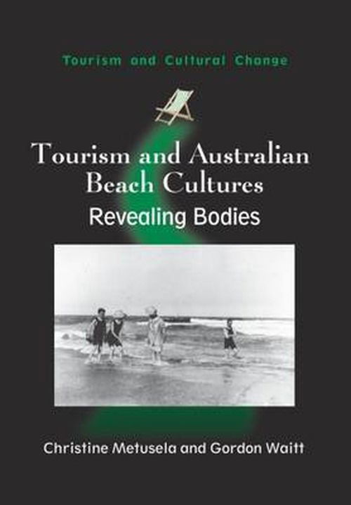 Cover for Christine Metusela · Tourism and Australian Beach Cultures: Revealing Bodies - Tourism and Cultural Change (Paperback Book) (2012)