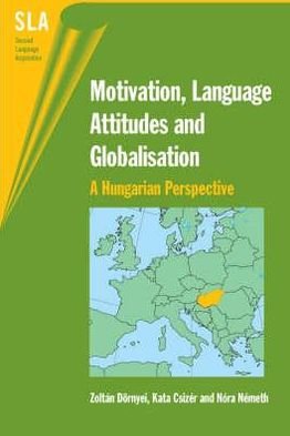 Cover for Zoltan Dornyei · Motivation, Language Attitudes and Globalisation: a Hungarian Perspective - Second Language Acquisition (Taschenbuch) (2006)