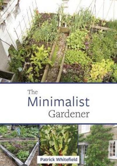 Cover for Patrick Whitefield · The Minimalist Gardener: Low Impact, No Dig Growing (Paperback Book) (2017)