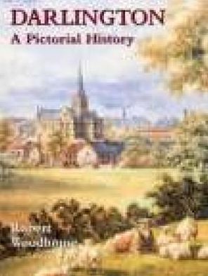 Cover for Robert Woodhouse · Darlington: A Pictorial History (Paperback Book) [UK edition] (1998)