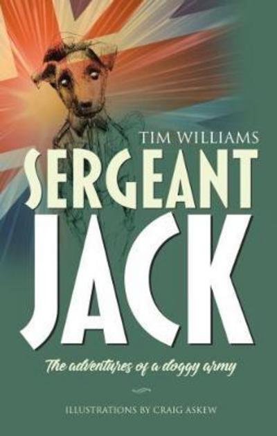 Cover for Tim Williams · Sergeant Jack: The Adventures of a Doggy Army (Paperback Book) (2017)