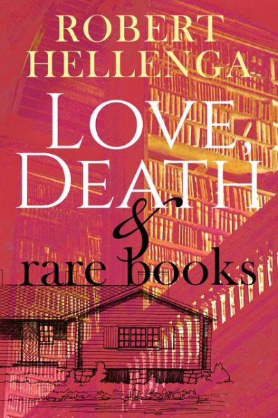 Cover for Robert Hellenga · Love, Death and Rare Books (Book) (2020)