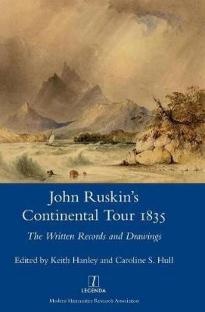 Cover for Keither Hanley &amp; Caroline S Hull · John Ruskin's Continental Tour, 1835: the Written Records and Drawings (Hardcover Book) (2016)