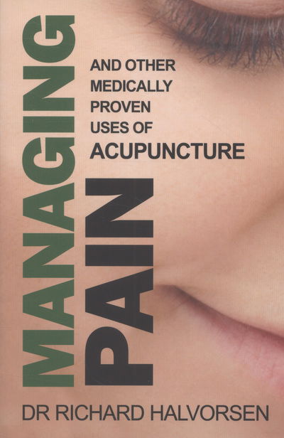 Cover for Richard Halvorsen · Managing Pain: And Other Medically Proven Uses of Acupuncture (Paperback Book) (2013)