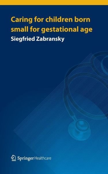 Cover for Siegfried Zabransky · Caring for Children Born Small for Gestational Age (Paperback Book) [2013 edition] (2013)