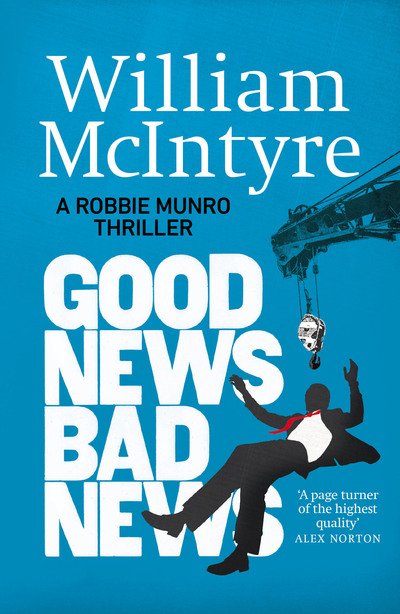 Cover for William McIntyre · Good News, Bad News - A Robbie Munro Thriller (Paperback Book) [2 New edition] (2019)