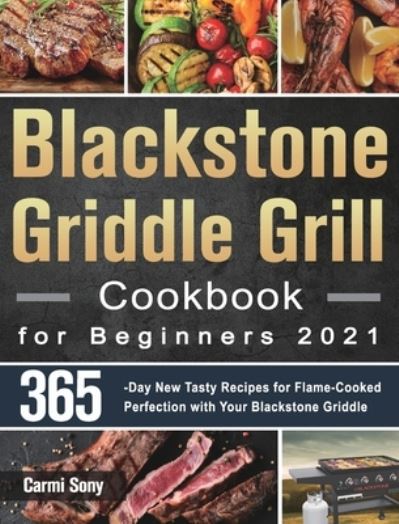 Cover for Carmi Sony · Blackstone Griddle Grill Cookbook for Beginners 2021 (Hardcover Book) (2021)