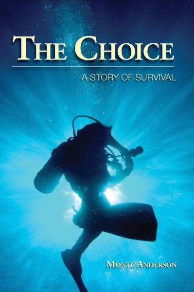 Cover for Monte Anderson · The Choice: A Story of Survival (Paperback Book) (2015)