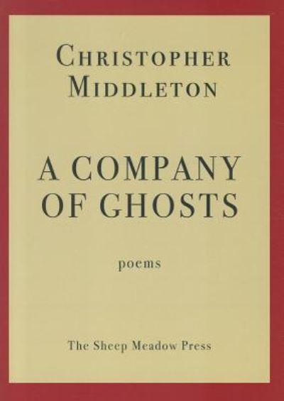 Cover for Christopher Middleton · A Company of Ghosts: Poems (Paperback Book) (2011)