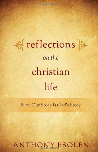 Cover for Anthony Esolen · Reflections on the Christian Life (Paperback Book) (2013)